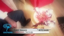 Ferdi Yaman - Be Te Nabe