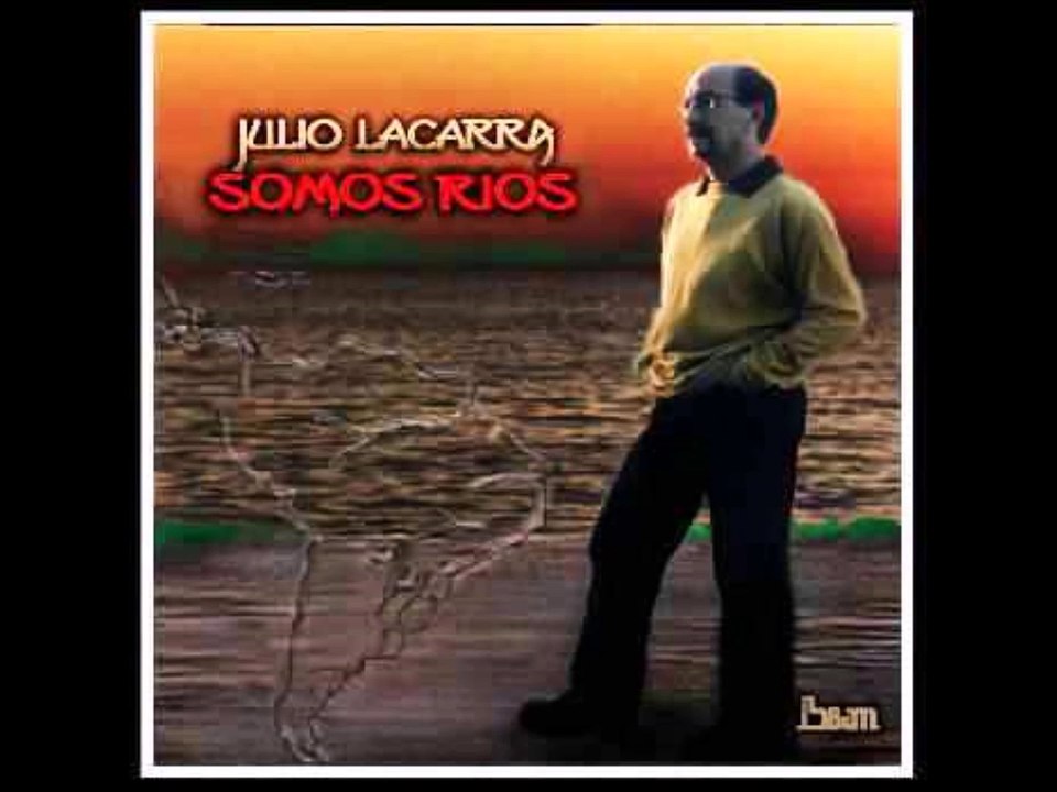 Julio Lacarra - Somos Rios - solo audio