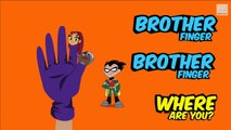 Baby Kids Song - TEEN TITANS Go Cartoon Finger Family Fun   Nursery Rhymes for children
