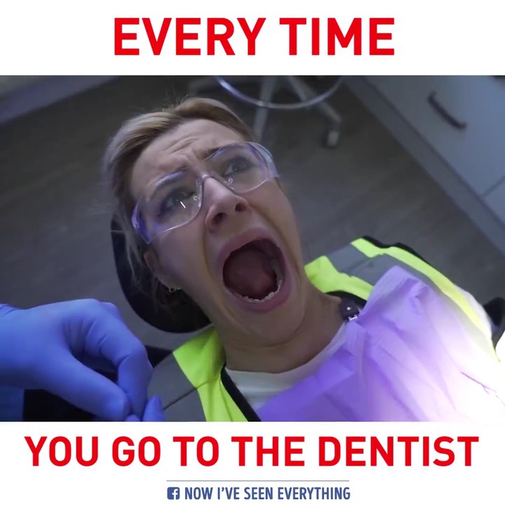 Every time you go to the dentist