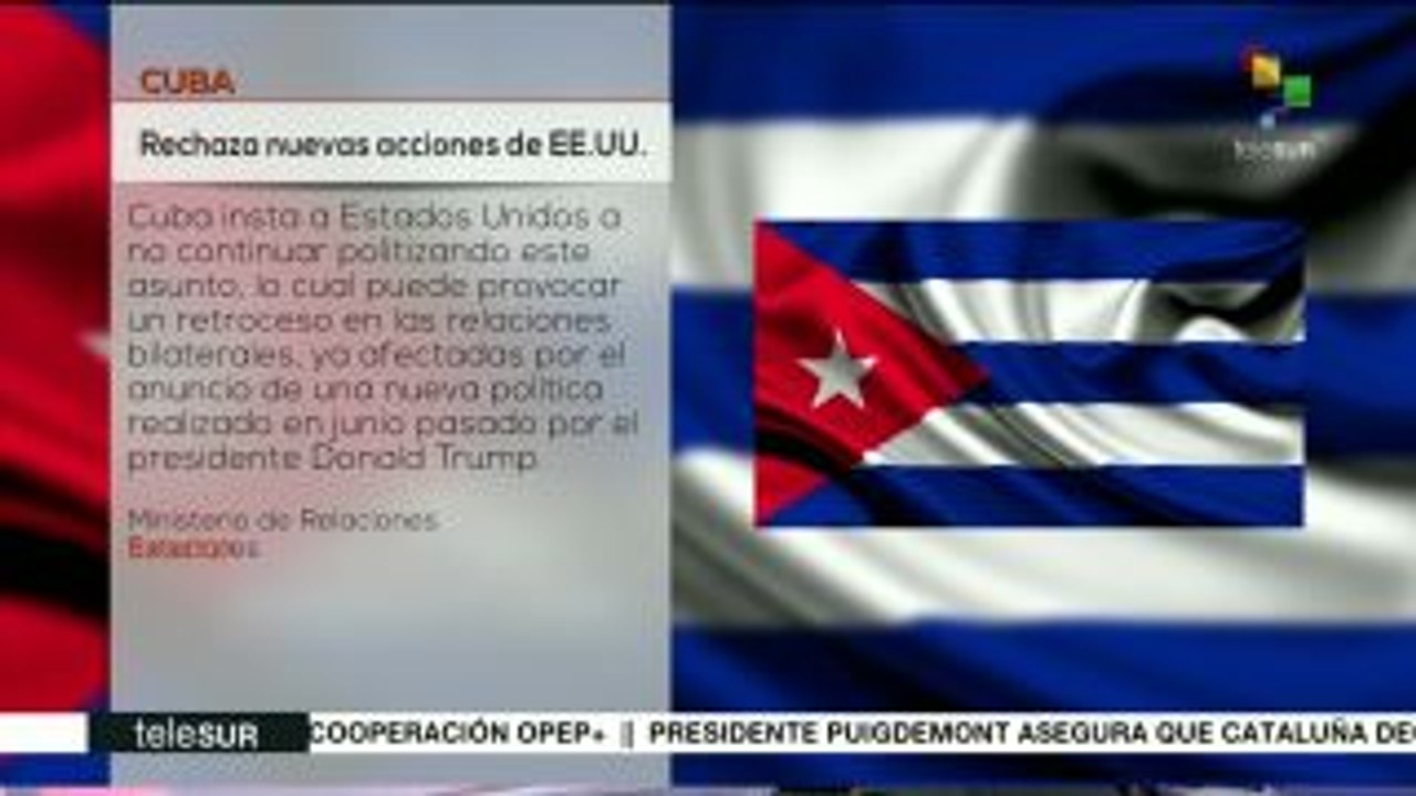 La Habana rechaza nuevas acciones de EEUU contra diplomáticos cubanos