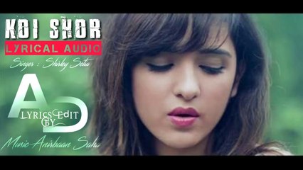 Koi Shor - (Official Video) ¦ Shirley Setia ¦ Ravi Singhal