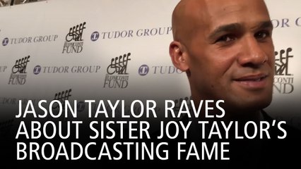 Jason Taylor Raves About Sister Joy Taylor’s Broadcasting Fame