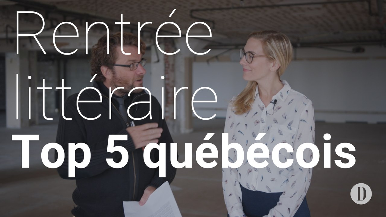 Incontournables de la rentrée littéraires 2017 | Fiction québécoise