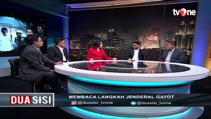 Dua Sisi - "Membaca Langkah Jenderal Gatot" [Part 1]