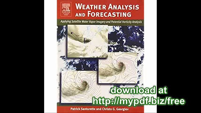 Weather Analysis and Forecasting Applying Satellite Water Vapor Imagery and Potential Vorticity Analysis