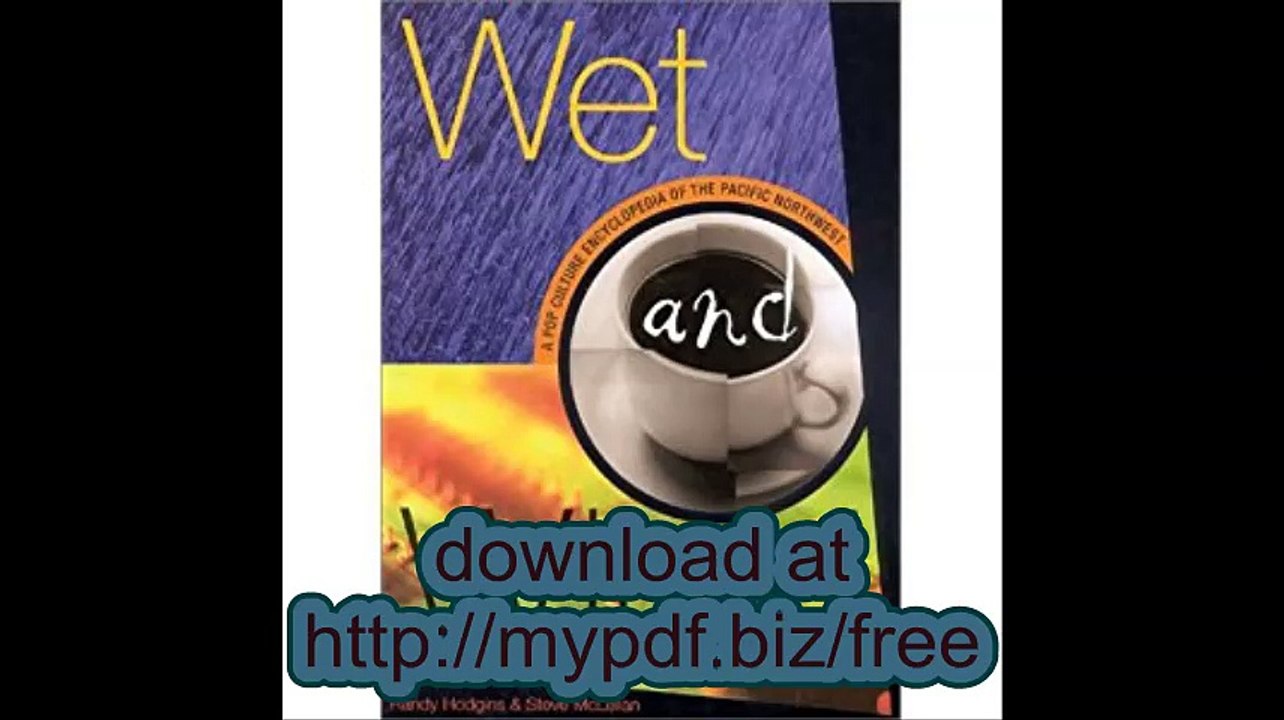 Wet and Wired A Pop Culture Encyclopedia of the Pacific Northwest