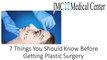 7 Things You Should Know Before Getting Plastic surgery