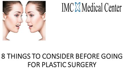 8 THINGS TO CONSIDER BEFORE GOING FOR PLASTIC SURGERY
