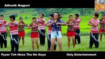 Pyaar Toh Hona Tha Ho Gaya - Adhunik Nagpuri