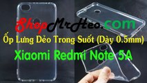 Ốp Lưng Dẻo Trong Suốt Xiaomi Redmi Note 5A [Hàng Tốt]