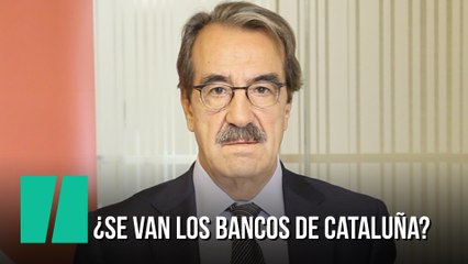 ¿Se van los bancos de Cataluña?