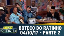 Boteco do Ratinho - 04.10.17 - Parte 2