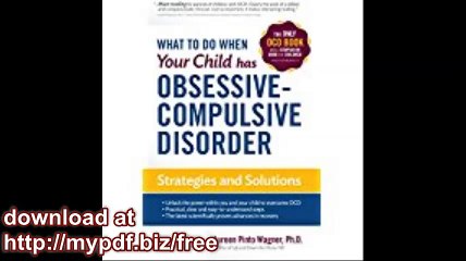 What to do when your Child has Obsessive-Compulsive Disorder Strategies and Solutions