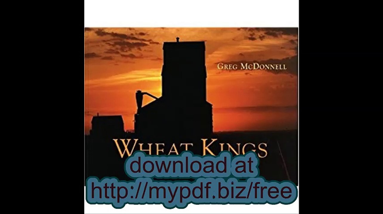 Wheat Kings Vanishing Landmarks of the Canadian Prairies