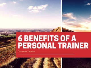 6 Benefits of a Personal Trainer - Christian Tedrow