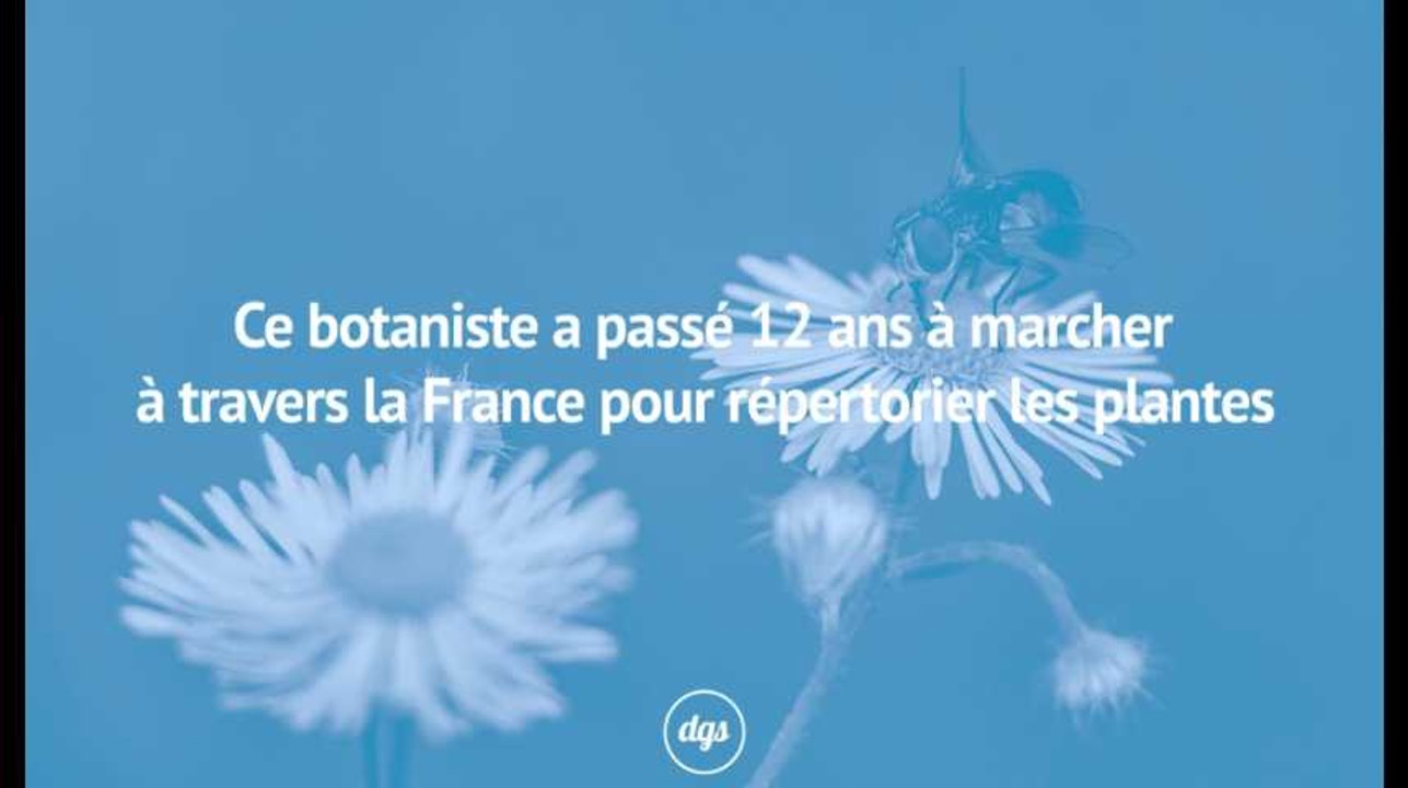 Ce botaniste a passé 12 ans à marcher à travers la France pour répertorier les plantes