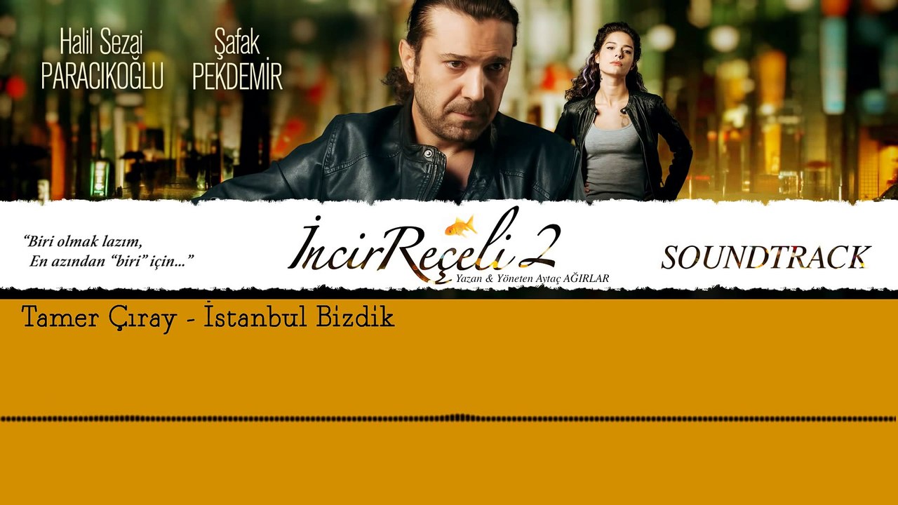 Tamer Çıray - İstanbul Bizdik (İncir Reçeli 2 / Soundtrack)