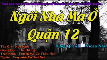 Truyện Ma Có Thật Ở Ngôi Nhà Ma Quận 12 - Truyện Ma Cực Hay 2017