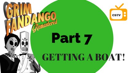 Grim Fandango Remastered- Part 7 Getting a boat!