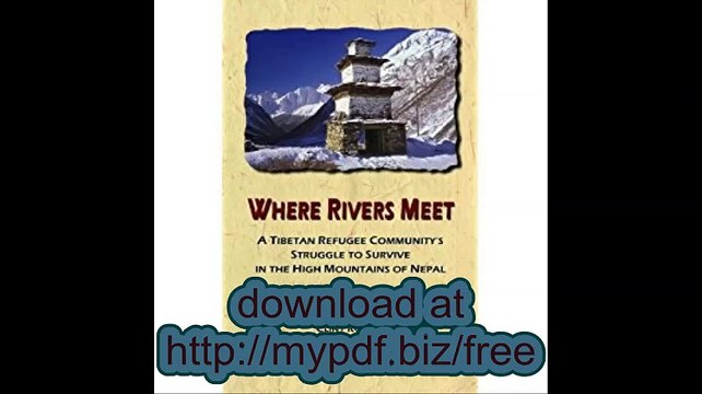 Where Rivers Meet - A Tibetan Refugee Community's Struggle to Survive in the High Mountains of Nepal