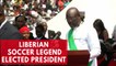 Former football legend George Weah elected as president of Liberia