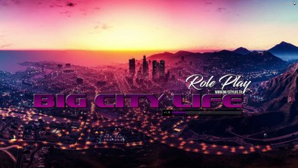 GTA 5 RP - BIG CITY LIFE - NOUVEAU SERVEUR