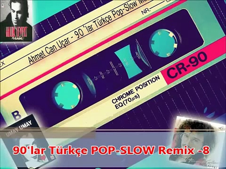 90lar Türkçe Pop-Slow Mix Bölüm 8 [A.C.U]