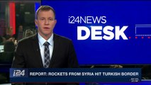 i24NEWS DESK  |  Report :rockets from Syria hit Turkish border | Sunday,, January 21st 2018