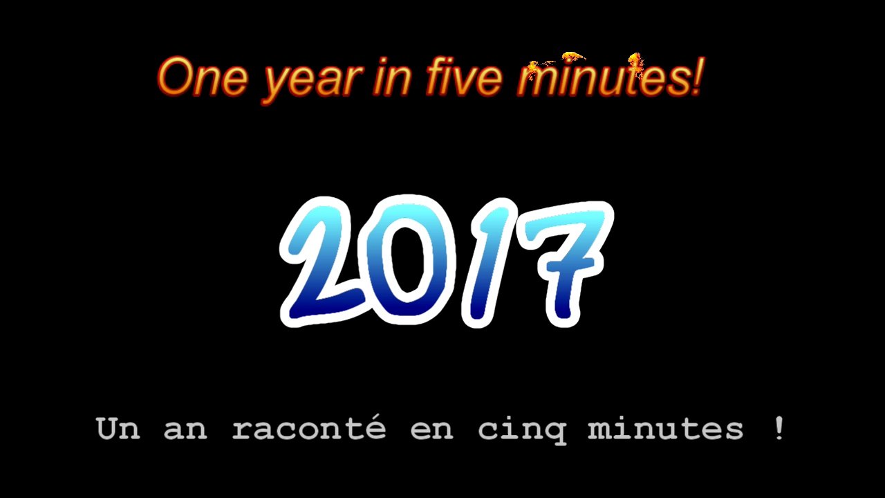 Un an en cinq minutes 2017 - One year in five minutes 2017