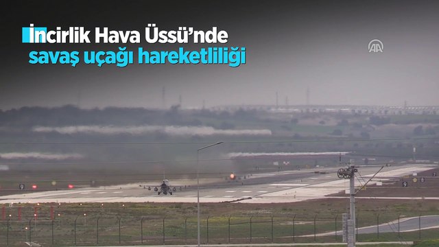 İncirlik Hava Üssü'nde savaş uçağı hareketliliği