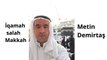 Hafiz Metin Demirtas. Mekke-i Mükerreme. Kabe müezzini Sheikh Ali Mullah taklit kamet. İqamat salah Makkah. İmitation Sheikh Ali Mullah. Kabede kamet. Kabede cuma namazi. Islamic call to Prayer Makkah. İqamat salah Makkah Al- Mukarramah. Ali Ahmed Mullah