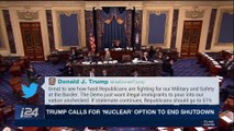 i24NEWS DESK | Trump calls for 'nuclear' option to end shutdown | Sunday, January 21st 2018