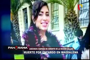 Muerte por encargo en Magdalena: asesinan a esposa de Gerente de la Región Callao