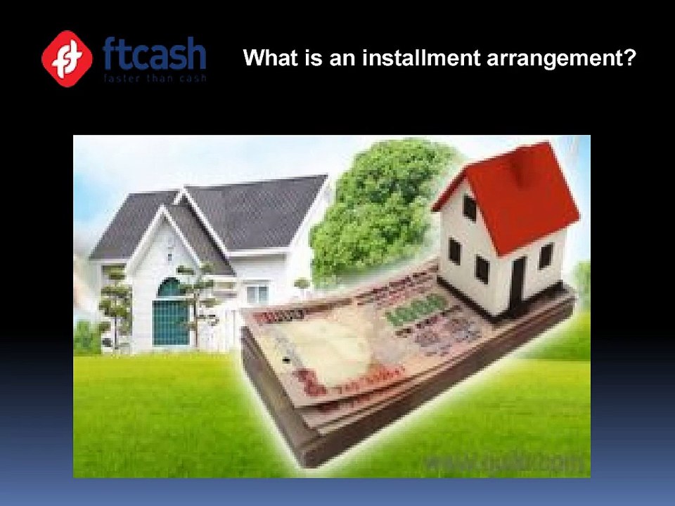 What is an installment arrangement