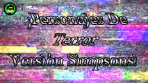Personajes De Terror Si Fueran Simpsons! (Terror Characters As Simpsons)