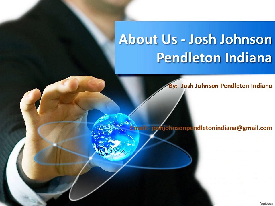 About Us - Josh Johnson Pendleton Indiana