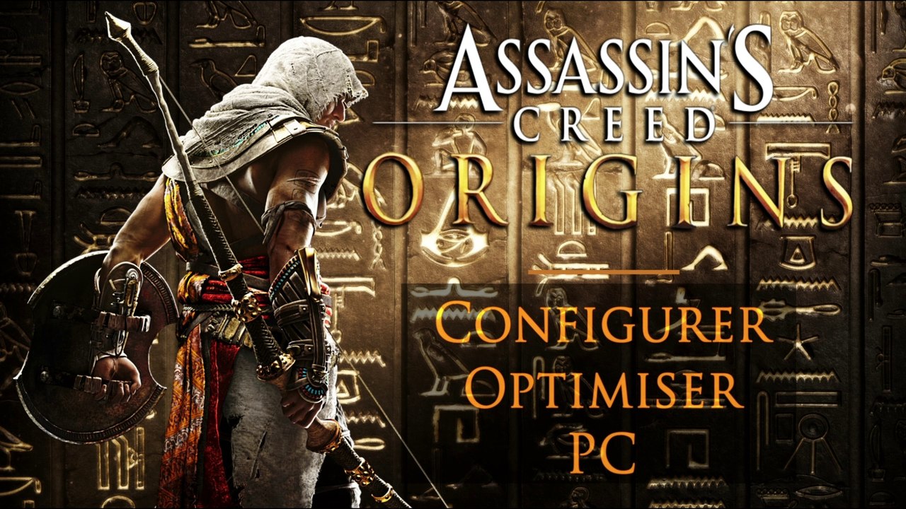 Assassin's Creed Origins Configurer et Optimiser Pc tuto fr
