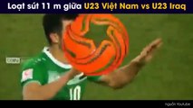 Loạt sút 11 m giữa U23 Việt Nam vs U23 Iraq