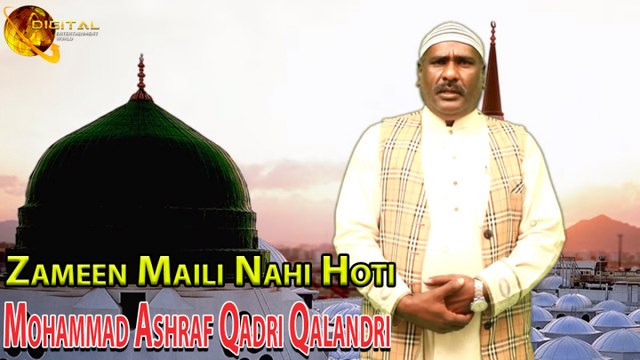Zameen Maili Nahi Hoti | Mohammad Ashraf Qadri Qalandri | Naat | HD Video