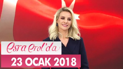 Esra Erol'da 23 Ocak 2018 salı - Tek Parça