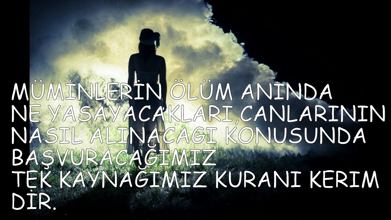 MÜMİN KULLARIN ÖLÜM ANINDA YAŞAYACAKLARI