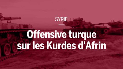 Syrie : des chars et des bombardements turcs sur l’enclave kurde d’Afrin