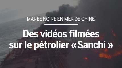 Mer de Chine : des images filmées sur le pétrolier Sanchi avant qu’il ne coule