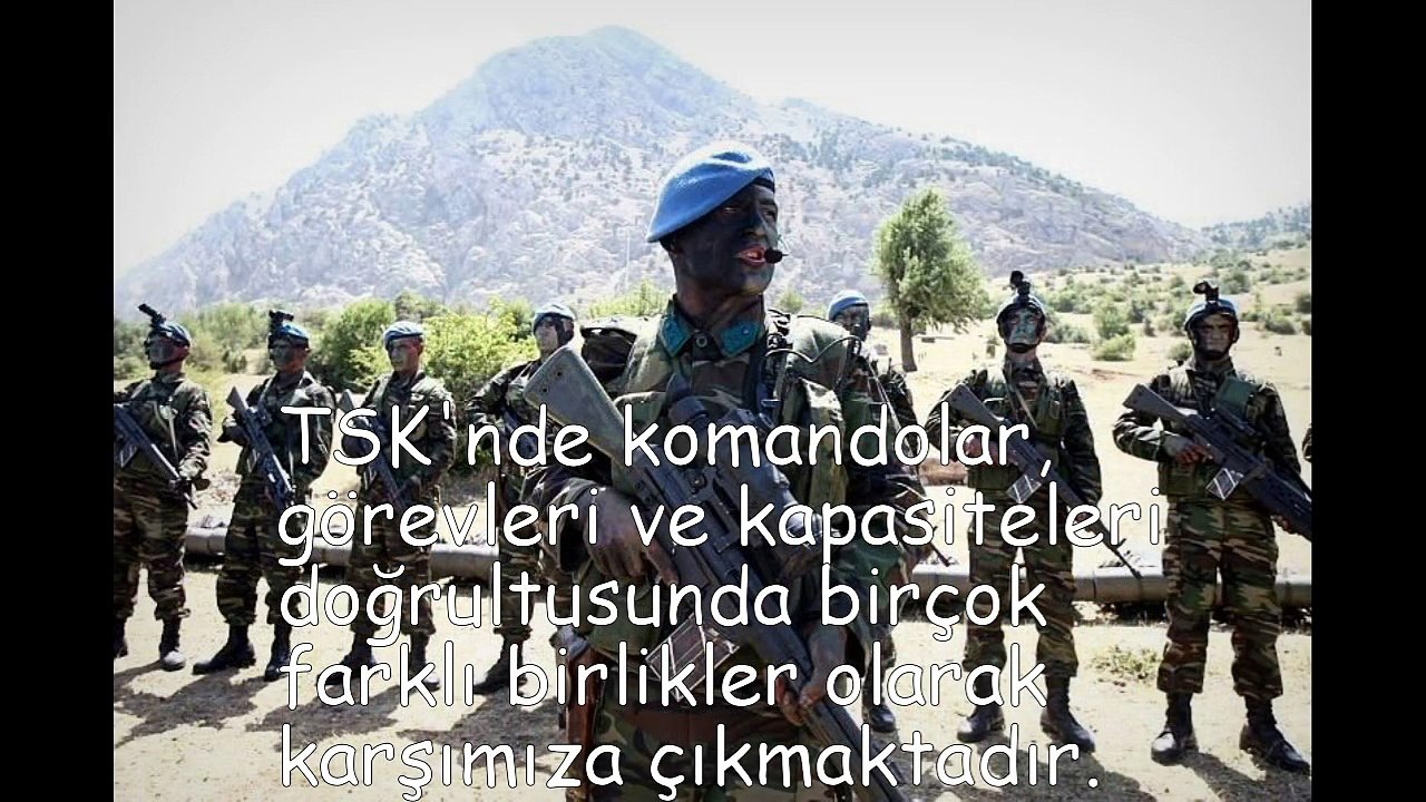 TSK 'NİN GÖZBEBEĞİ " KOMANDOLAR "