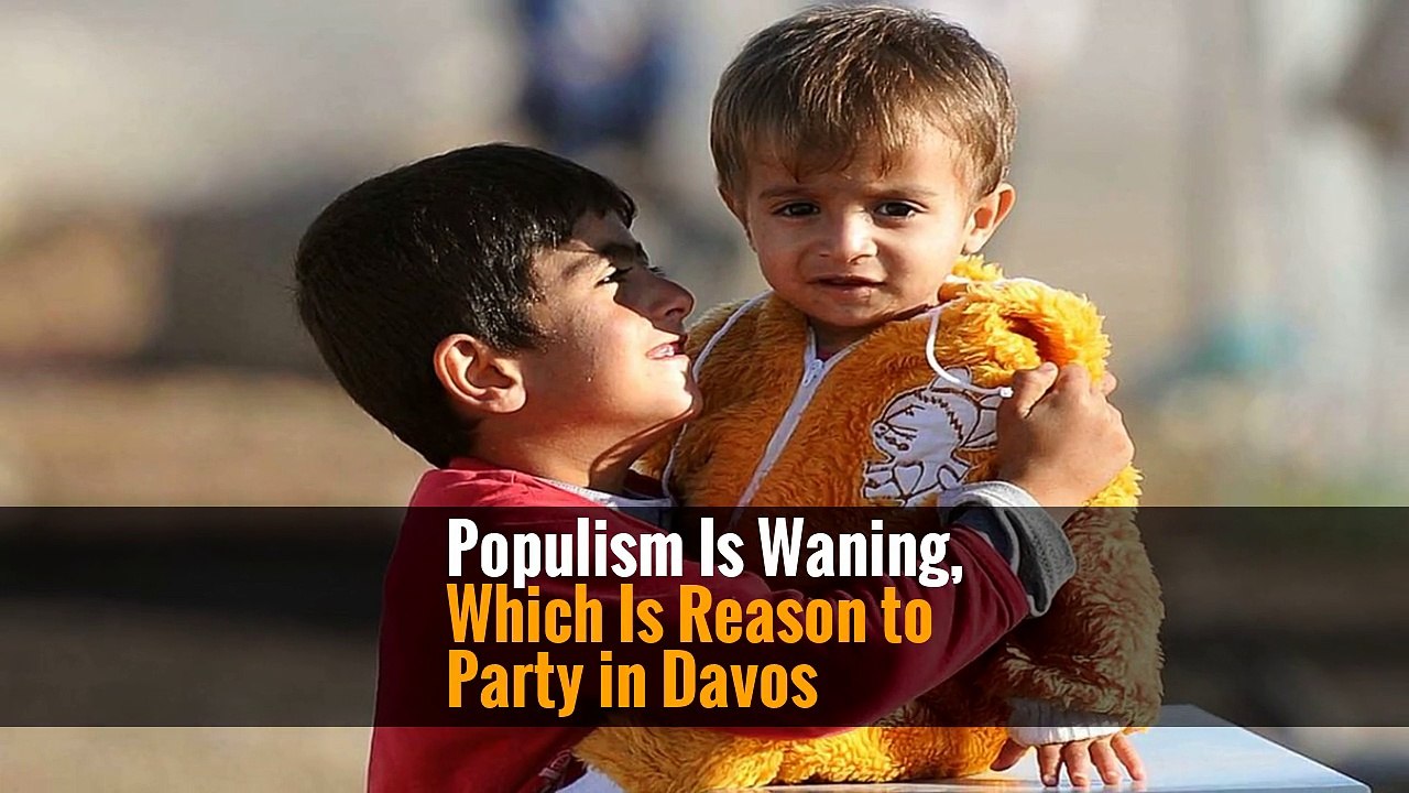 Populism Is Waning, Which Is Reason to Party in Davos