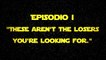 STAR LOSERS - Ep I - "These are not the losers you are looking for." - Obi Wan Kenobi
