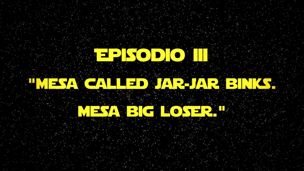 STAR LOSERS - Ep III - "Messa called Jar Jar Binks, messa big Loser" - Jar Jar Binks