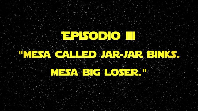 STAR LOSERS - Ep III - Messa called Jar Jar Binks, messa big Loser - Jar Jar Binks