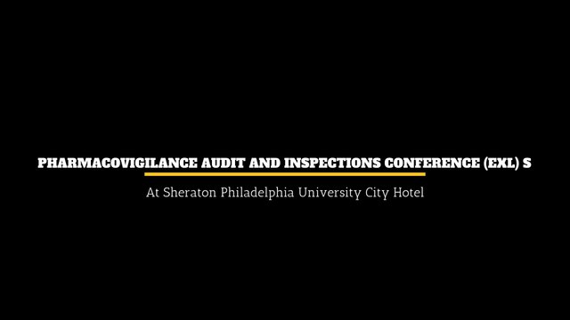 Pharmacovigilance Audit and Inspections Conference (exl) S
